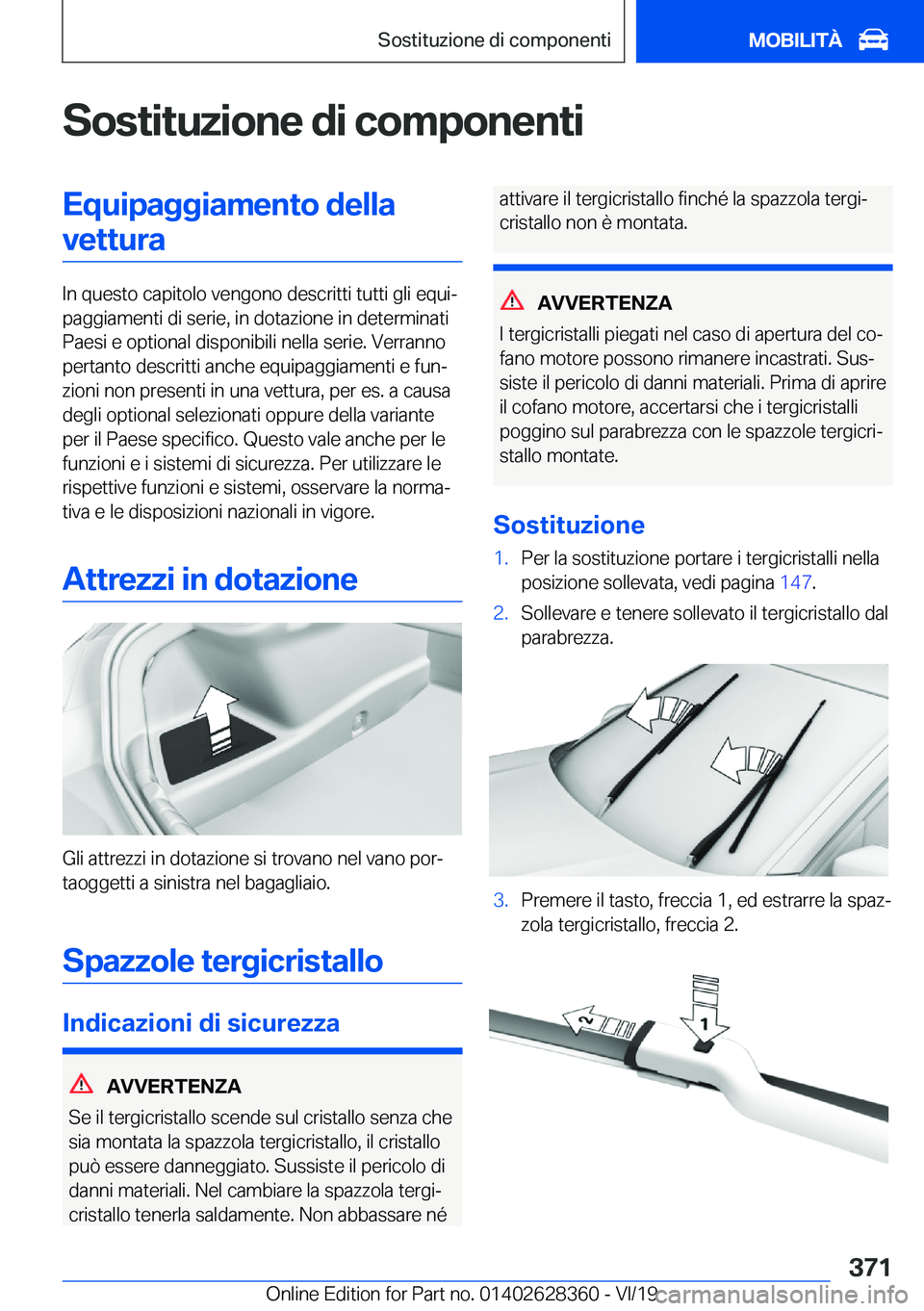 BMW 8 SERIES COUPE 2020  Libretti Di Uso E manutenzione (in Italian) �S�o�s�t�i�t�u�z�i�o�n�e��d�i��c�o�m�p�o�n�e�n�t�i�E�q�u�i�p�a�g�g�i�a�m�e�n�t�o��d�e�l�l�a�v�e�t�t�u�r�a
�I�n��q�u�e�s�t�o��c�a�p�i�t�o�l�o��v�e�n�g�o�n�o��d�e�s�c�r�i�t�t�i��t�u�t�t�i��g�l�