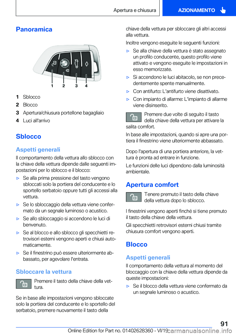 BMW 8 SERIES COUPE 2020  Libretti Di Uso E manutenzione (in Italian) �P�a�n�o�r�a�m�i�c�a�1�S�b�l�o�c�c�o�2�B�l�o�c�c�o�3�A�p�e�r�t�u�r�a�/�c�h�i�u�s�u�r�a��p�o�r�t�e�l�l�o�n�e��b�a�g�a�g�l�i�a�i�o�4�L�u�c�i��a�l�l�'�a�r�r�i�v�o
�S�b�l�o�c�c�o
�A�s�p�e�t�t�i��g