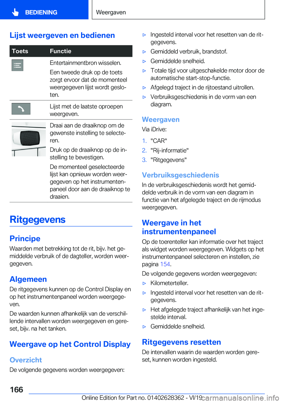 BMW 8 SERIES COUPE 2020  Instructieboekjes (in Dutch) �L�i�j�s�t��w�e�e�r�g�e�v�e�n��e�n��b�e�d�i�e�n�e�n�T�o�e�t�s�F�u�n�c�t�i�e�E�n�t�e�r�t�a�i�n�m�e�n�t�b�r�o�n��w�i�s�s�e�l�e�n�.
�E�e�n��t�w�e�e�d�e��d�r�u�k��o�p��d�e��t�o�e�t�s
�z�o�r�g�t�