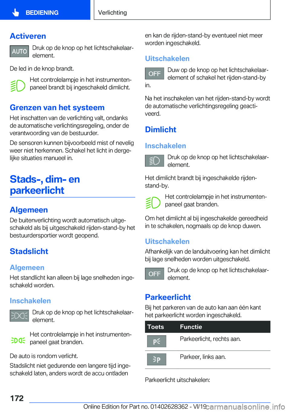 BMW 8 SERIES COUPE 2020  Instructieboekjes (in Dutch) �A�c�t�i�v�e�r�e�n�D�r�u�k��o�p��d�e��k�n�o�p��o�p��h�e�t��l�i�c�h�t�s�c�h�a�k�e�l�a�a�rj�e�l�e�m�e�n�t�.
�D�e��l�e�d��i�n��d�e��k�n�o�p��b�r�a�n�d�t�. �H�e�t��c�o�n�t�r�o�l�e�l�a�m�p�j�e