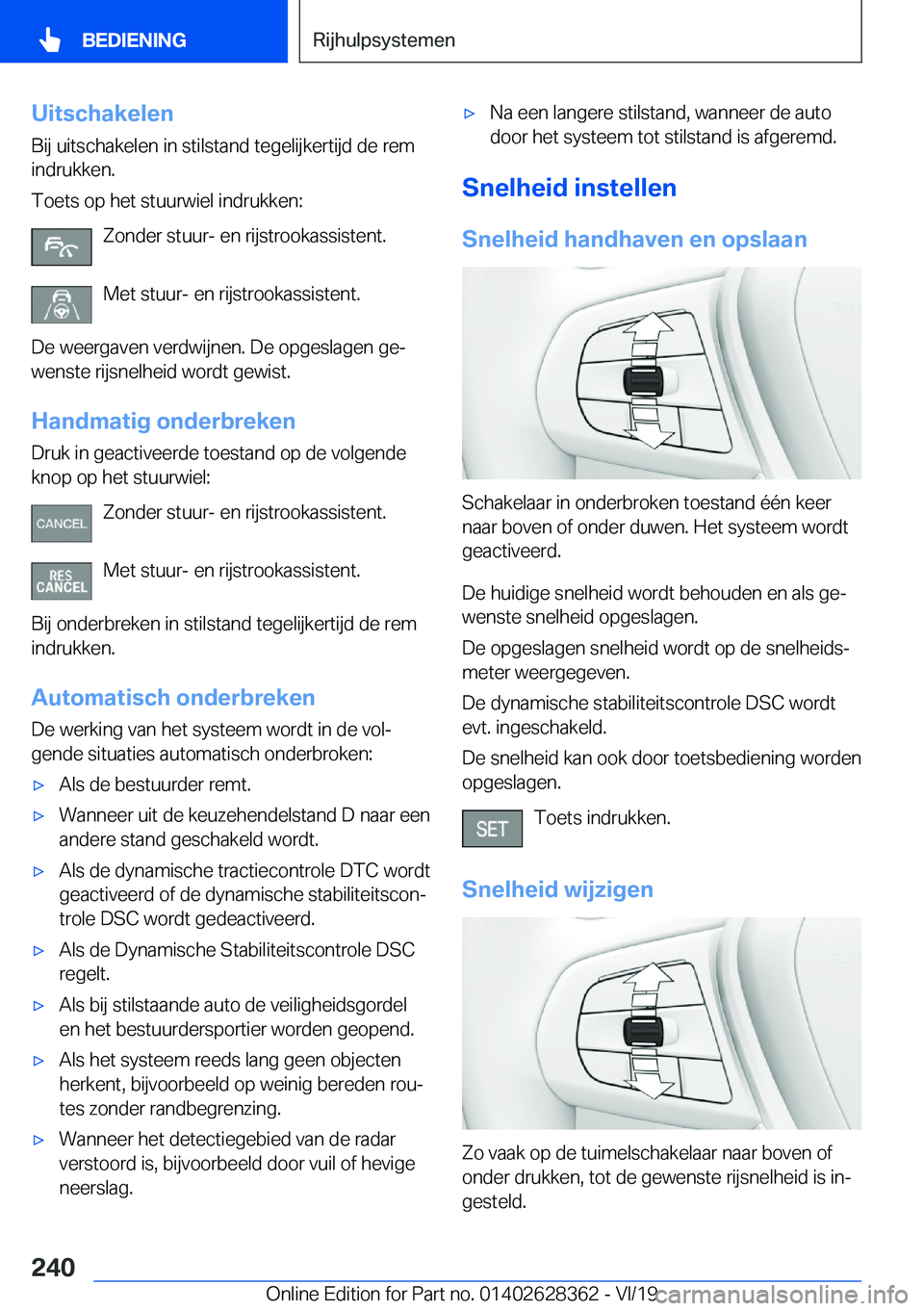 BMW 8 SERIES COUPE 2020  Instructieboekjes (in Dutch) �U�i�t�s�c�h�a�k�e�l�e�n�B�i�j��u�i�t�s�c�h�a�k�e�l�e�n��i�n��s�t�i�l�s�t�a�n�d��t�e�g�e�l�i�j�k�e�r�t�i�j�d��d�e��r�e�m�i�n�d�r�u�k�k�e�n�.
�T�o�e�t�s��o�p��h�e�t��s�t�u�u�r�w�i�e�l��i�n�d�