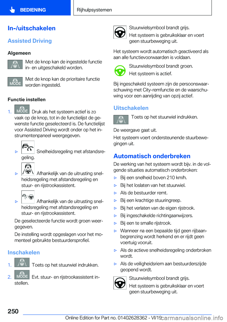 BMW 8 SERIES COUPE 2020  Instructieboekjes (in Dutch) �I�n�-�/�u�i�t�s�c�h�a�k�e�l�e�n
�A�s�s�i�s�t�e�d��D�r�i�v�i�n�g
�A�l�g�e�m�e�e�n �M�e�t��d�e��k�n�o�p��k�a�n��d�e��i�n�g�e�s�t�e�l�d�e��f�u�n�c�t�i�e
�i�n�-��e�n��u�i�t�g�e�s�c�h�a�k�e�l�d�