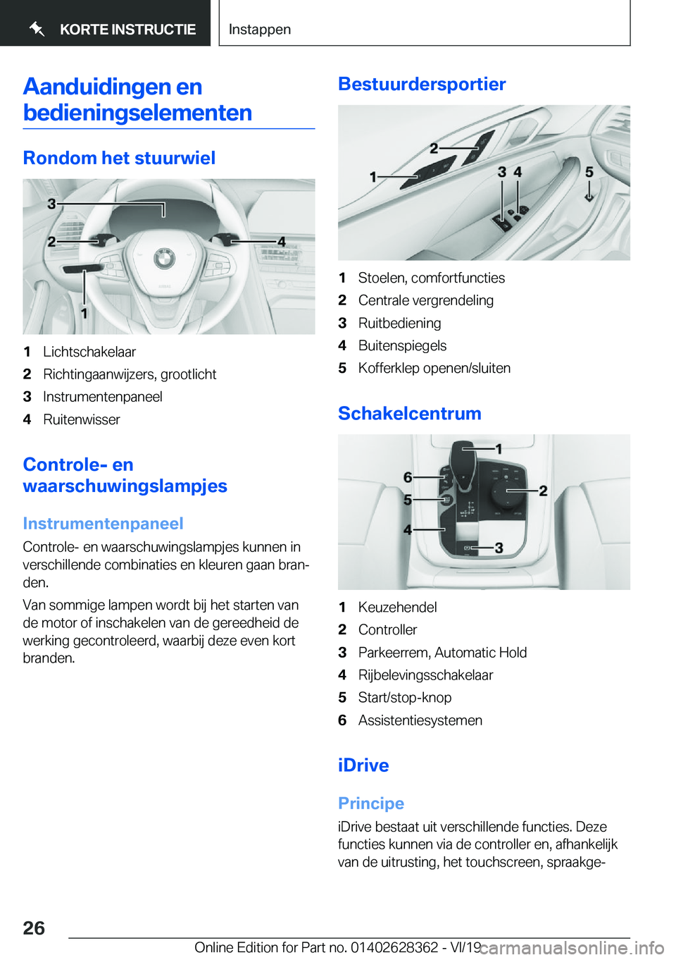 BMW 8 SERIES COUPE 2020  Instructieboekjes (in Dutch) �A�a�n�d�u�i�d�i�n�g�e�n��e�n�b�e�d�i�e�n�i�n�g�s�e�l�e�m�e�n�t�e�n
�R�o�n�d�o�m��h�e�t��s�t�u�u�r�w�i�e�l
�1�L�i�c�h�t�s�c�h�a�k�e�l�a�a�r�2�R�i�c�h�t�i�n�g�a�a�n�w�i�j�z�e�r�s�,��g�r�o�o�t�l�i�c