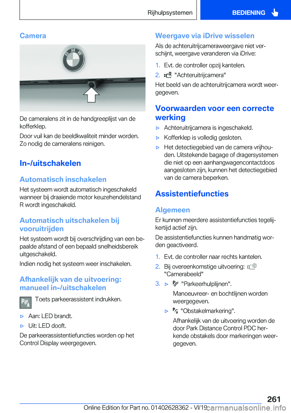 BMW 8 SERIES COUPE 2020  Instructieboekjes (in Dutch) �C�a�m�e�r�a
�D�e��c�a�m�e�r�a�l�e�n�s��z�i�t��i�n��d�e��h�a�n�d�g�r�e�e�p�l�i�j�s�t��v�a�n��d�e�k�o�f�f�e�r�k�l�e�p�.
�D�o�o�r��v�u�i�l��k�a�n��d�e��b�e�e�l�d�k�w�a�l�i�t�e�i�t��m�i�n�d�e
