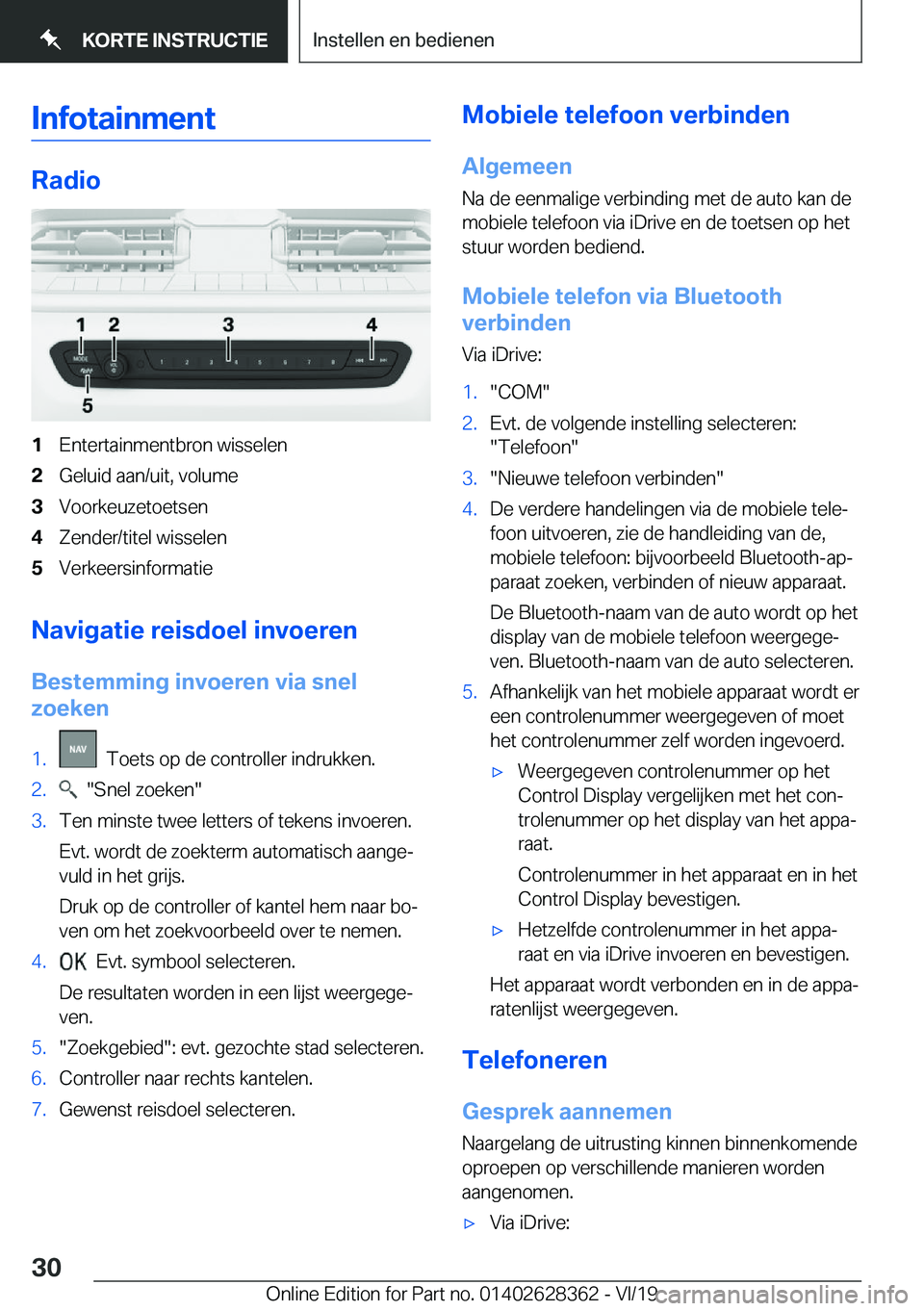 BMW 8 SERIES COUPE 2020  Instructieboekjes (in Dutch) �I�n�f�o�t�a�i�n�m�e�n�t
�R�a�d�i�o
�1�E�n�t�e�r�t�a�i�n�m�e�n�t�b�r�o�n��w�i�s�s�e�l�e�n�2�G�e�l�u�i�d��a�a�n�/�u�i�t�,��v�o�l�u�m�e�3�V�o�o�r�k�e�u�z�e�t�o�e�t�s�e�n�4�Z�e�n�d�e�r�/�t�i�t�e�l��w