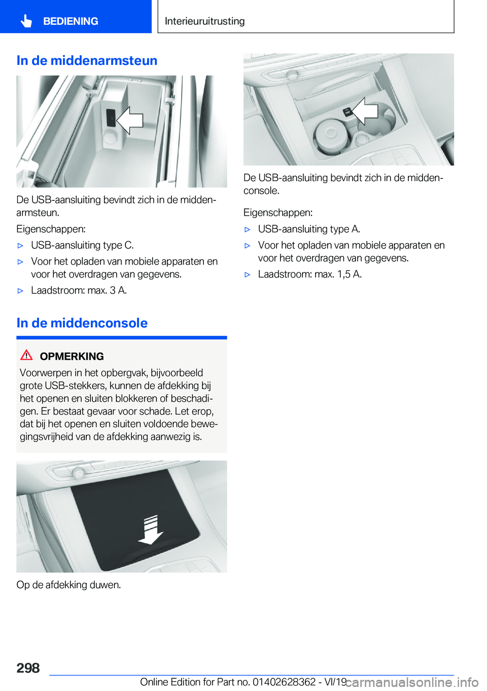 BMW 8 SERIES COUPE 2020  Instructieboekjes (in Dutch) �I�n��d�e��m�i�d�d�e�n�a�r�m�s�t�e�u�n
�D�e��U�S�B�-�a�a�n�s�l�u�i�t�i�n�g��b�e�v�i�n�d�t��z�i�c�h��i�n��d�e��m�i�d�d�e�nj�a�r�m�s�t�e�u�n�.
�E�i�g�e�n�s�c�h�a�p�p�e�n�:
'x�U�S�B�-�a�a�n�