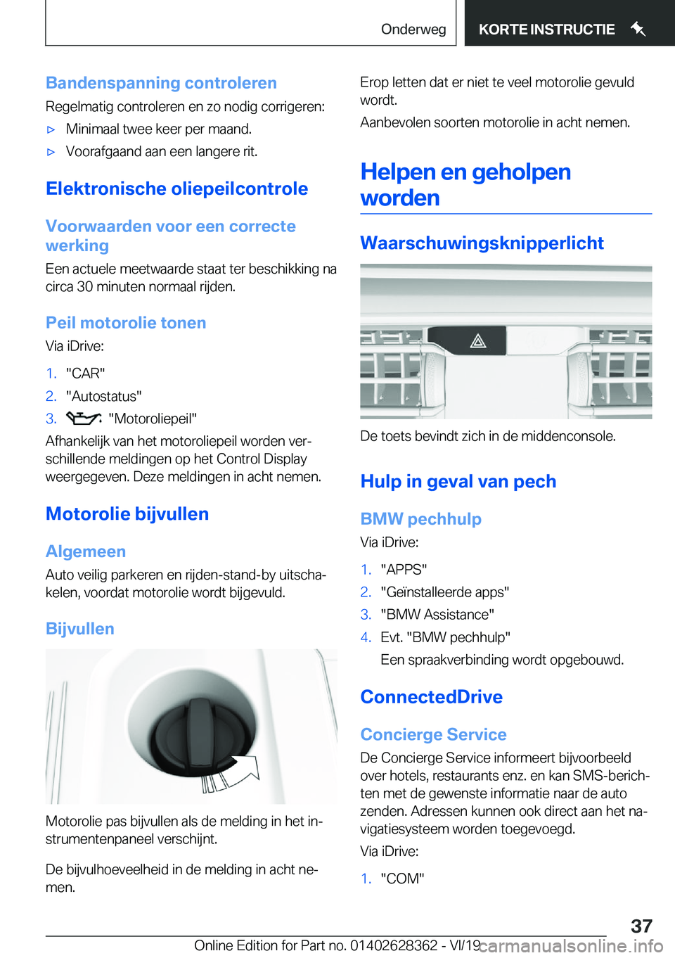 BMW 8 SERIES COUPE 2020  Instructieboekjes (in Dutch) �B�a�n�d�e�n�s�p�a�n�n�i�n�g��c�o�n�t�r�o�l�e�r�e�n
�R�e�g�e�l�m�a�t�i�g��c�o�n�t�r�o�l�e�r�e�n��e�n��z�o��n�o�d�i�g��c�o�r�r�i�g�e�r�e�n�:'x�M�i�n�i�m�a�a�l��t�w�e�e��k�e�e�r��p�e�r��m�