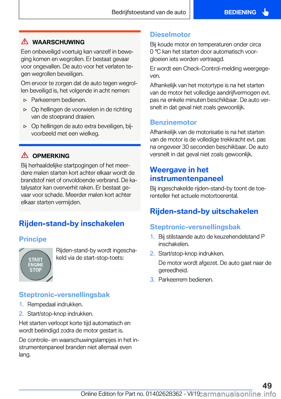 BMW 8 SERIES COUPE 2020  Instructieboekjes (in Dutch) �W�A�A�R�S�C�H�U�W�I�N�G
�E�e�n��o�n�b�e�v�e�i�l�i�g�d��v�o�e�r�t�u�i�g��k�a�n��v�a�n�z�e�l�f��i�n��b�e�w�ej �g�i�n�g��k�o�m�e�n��e�n��w�e�g�r�o�l�l�e�n�.��E�r��b�e�s�t�a�a�t��g�e�v�a�a�r