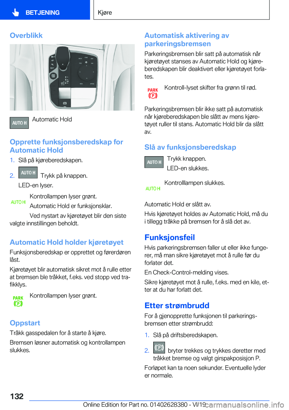 BMW 8 SERIES COUPE 2020  InstruksjonsbØker (in Norwegian) �O�v�e�r�b�l�i�k�k
�A�u�t�o�m�a�t�i�c��H�o�l�d
�O�p�p�r�e�t�t�e��f�u�n�k�s�j�o�n�s�b�e�r�e�d�s�k�a�p��f�o�r
�A�u�t�o�m�a�t�i�c��H�o�l�d
�1�.�S�l�å��p�å��k�j�