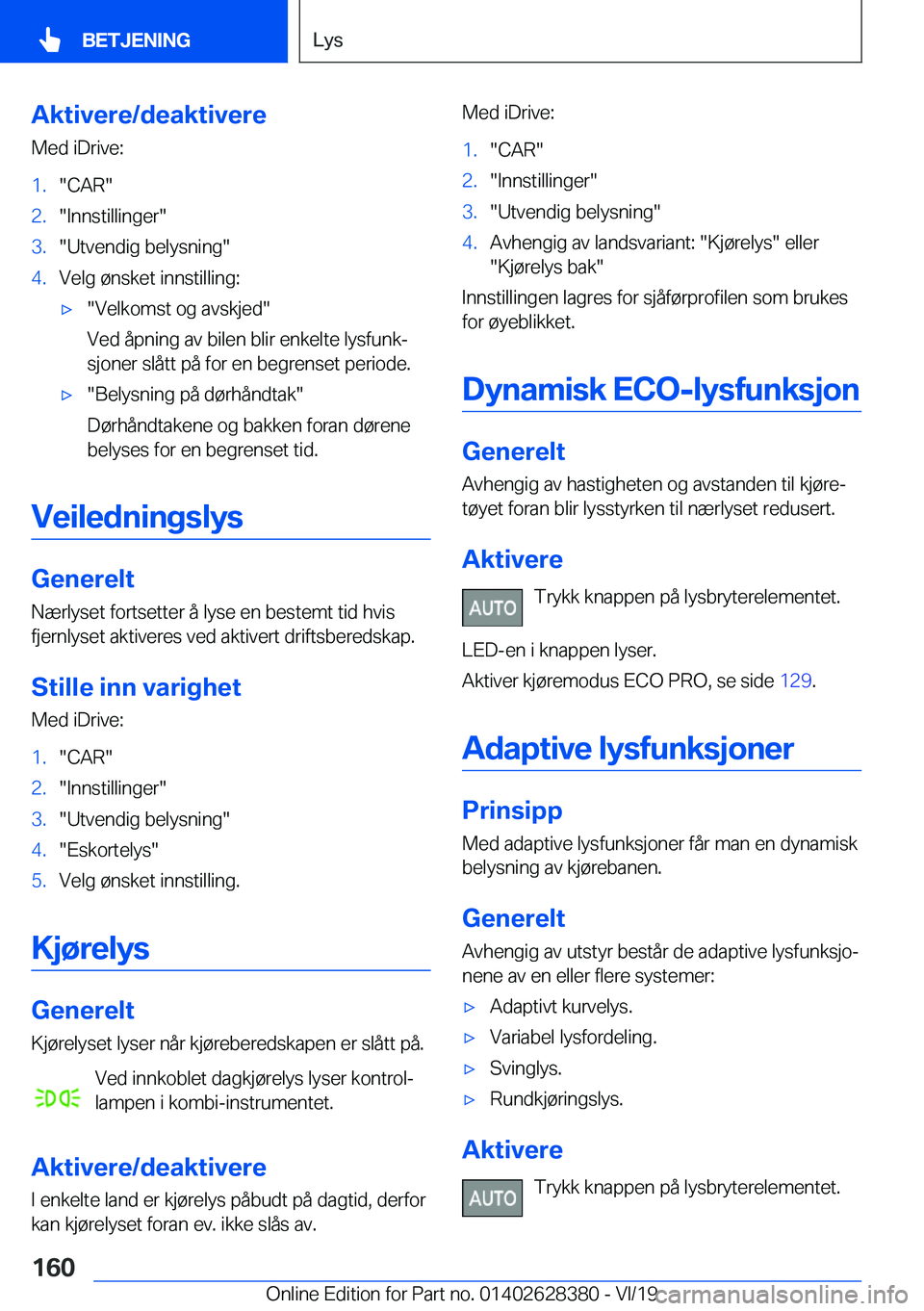 BMW 8 SERIES COUPE 2020  InstruksjonsbØker (in Norwegian) �A�k�t�i�v�e�r�e�/�d�e�a�k�t�i�v�e�r�e�M�e�d��i�D�r�i�v�e�:�1�.��C�A�R��2�.��I�n�n�s�t�i�l�l�i�n�g�e�r��3�.��U�t�v�e�n�d�i�g��b�e�l�y�s�n�i�n�g��4�.�V�e�l�g��