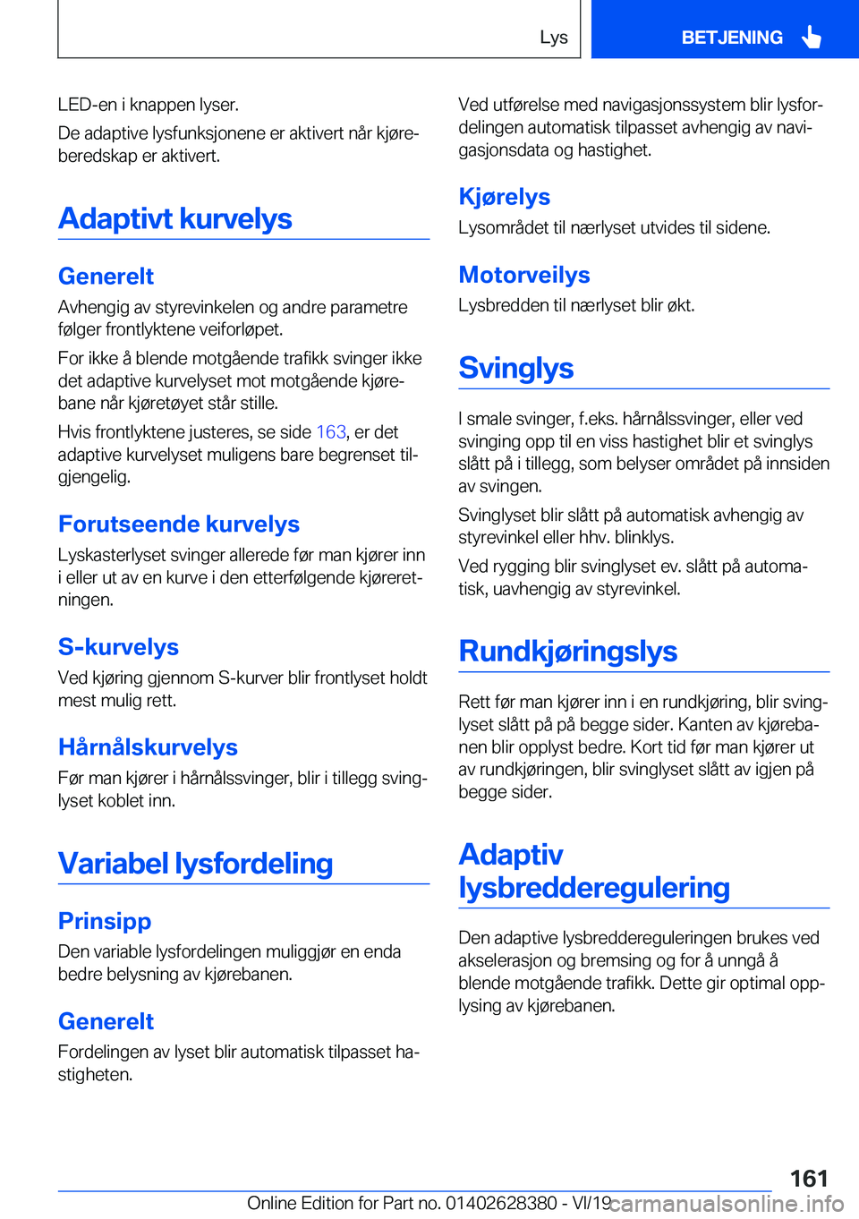BMW 8 SERIES COUPE 2020  InstruksjonsbØker (in Norwegian) �L�E�D�-�e�n��i��k�n�a�p�p�e�n��l�y�s�e�r�.
�D�e��a�d�a�p�t�i�v�e��l�y�s�f�u�n�k�s�j�o�n�e�n�e��e�r��a�k�t�i�v�e�r�t��n�å�r��k�j�