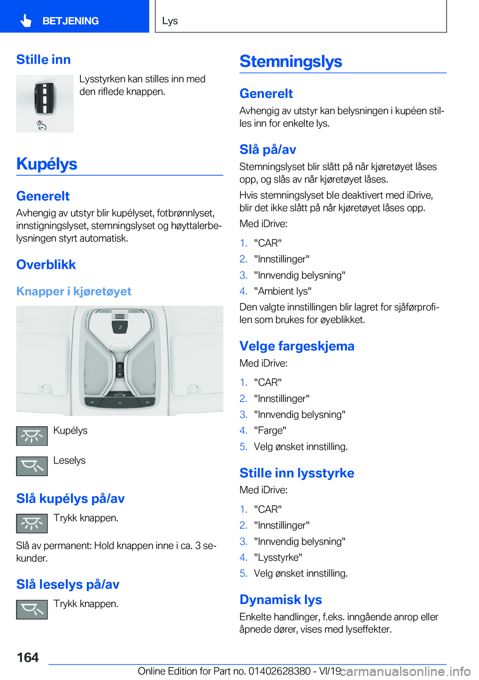 BMW 8 SERIES COUPE 2020  InstruksjonsbØker (in Norwegian) �S�t�i�l�l�e��i�n�n�L�y�s�s�t�y�r�k�e�n��k�a�n��s�t�i�l�l�e�s��i�n�n��m�e�d
�d�e�n��r�i�f�l�e�d�e��k�n�a�p�p�e�n�.
�K�u�p�