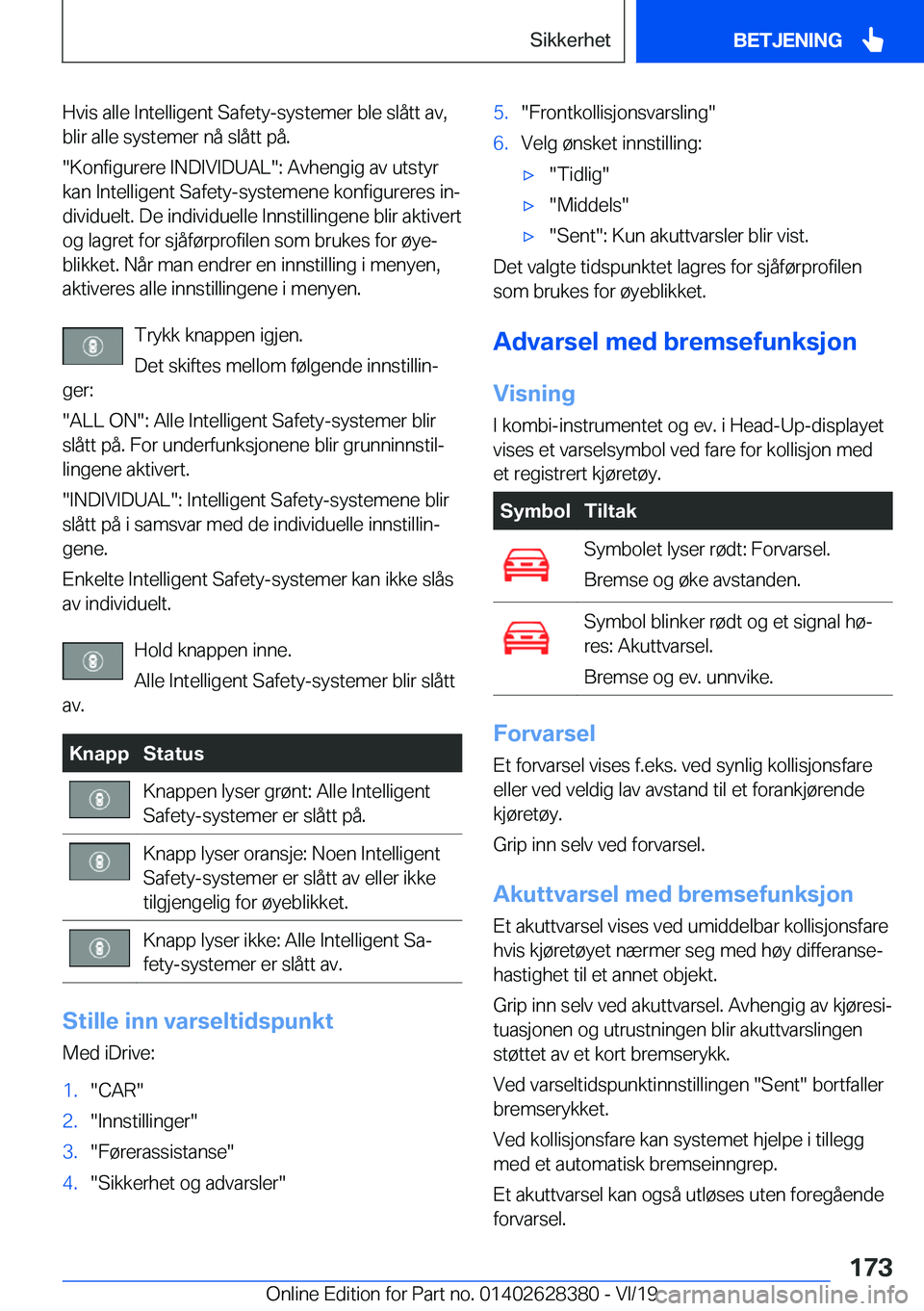 BMW 8 SERIES COUPE 2020  InstruksjonsbØker (in Norwegian) �H�v�i�s��a�l�l�e��I�n�t�e�l�l�i�g�e�n�t��S�a�f�e�t�y�-�s�y�s�t�e�m�e�r��b�l�e��s�l�å�t�t��a�v�,�b�l�i�r��a�l�l�e��s�y�s�t�e�m�e�r��n�å��s�l�å�t�t��p�å�.
��K�o�n�f�i�g�u�r�e�r�e��I�N�