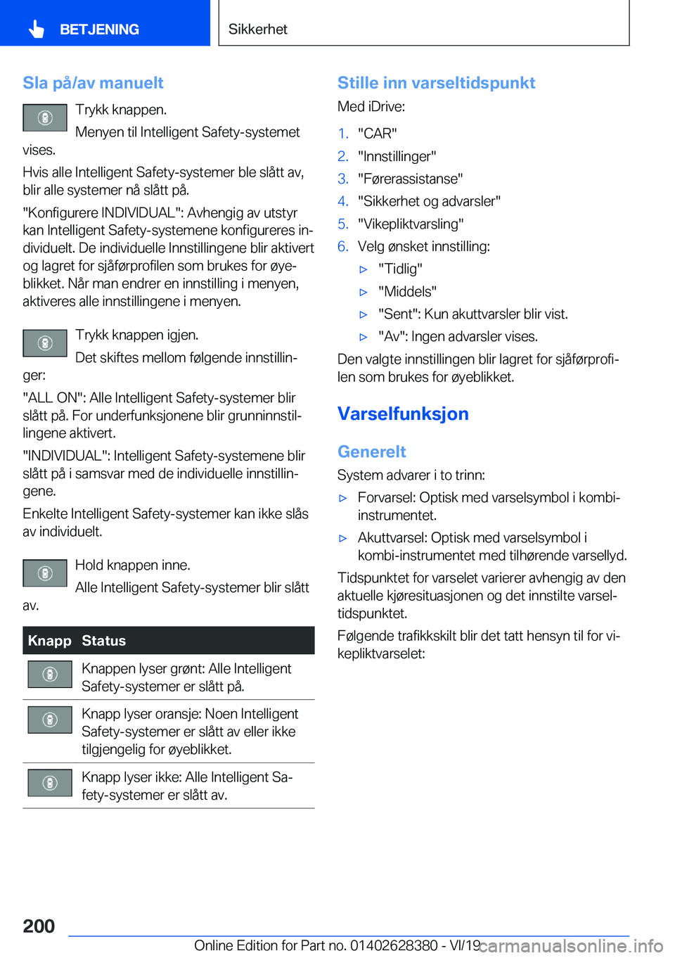 BMW 8 SERIES COUPE 2020  InstruksjonsbØker (in Norwegian) �S�l�a��p�å�/�a�v��m�a�n�u�e�l�t�T�r�y�k�k��k�n�a�p�p�e�n�.
�M�e�n�y�e�n��t�i�l��I�n�t�e�l�l�i�g�e�n�t��S�a�f�e�t�y�-�s�y�s�t�e�m�e�t
�v�i�s�e�s�.
�H�v�i�s��a�l�l�e��I�n�t�e�l�l�i�g�e�n�t��S