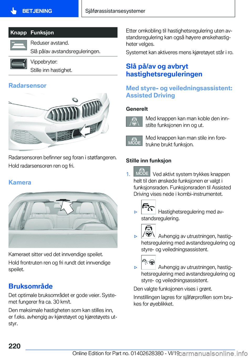 BMW 8 SERIES COUPE 2020  InstruksjonsbØker (in Norwegian) �K�n�a�p�p�F�u�n�k�s�j�o�n�R�e�d�u�s�e�r��a�v�s�t�a�n�d�.
�S�l�å��p�å�/�a�v��a�v�s�t�a�n�d�s�r�e�g�u�l�e�r�i�n�g�e�n�.�V�i�p�p�e�b�r�y�t�e�r�:
�S�t�i�l�l�e��i�n�n��h�a�s�t�i�g�h�e�t�.
�R�a�d�a�