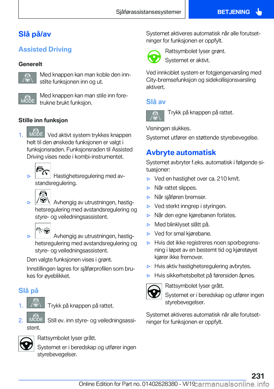 BMW 8 SERIES COUPE 2020  InstruksjonsbØker (in Norwegian) �S�l�å��p�å�/�a�v�A�s�s�i�s�t�e�d��D�r�i�v�i�n�g
�G�e�n�e�r�e�l�t �M�e�d��k�n�a�p�p�e�n��k�a�n��m�a�n��k�o�b�l�e��d�e�n��i�n�nj
�s�t�i�l�t�e��f�u�n�k�s�j�o�n�e�n��i�n�n��o�g��u�t�.
�M�e