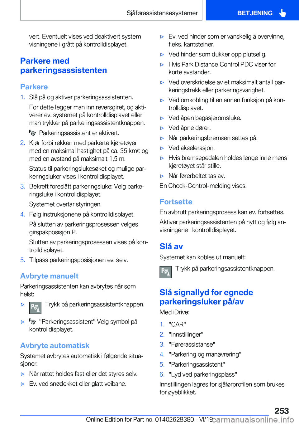 BMW 8 SERIES COUPE 2020  InstruksjonsbØker (in Norwegian) �v�e�r�t�.��E�v�e�n�t�u�e�l�t��v�i�s�e�s��v�e�d��d�e�a�k�t�i�v�e�r�t��s�y�s�t�e�m
�v�i�s�n�i�n�g�e�n�e��i��g�r�å�t�t��p�å��k�o�n�t�r�o�l�l�d�i�s�p�l�a�y�e�t�.
�P�a�r�k�e�r�e��m�e�d
�p�a�r�