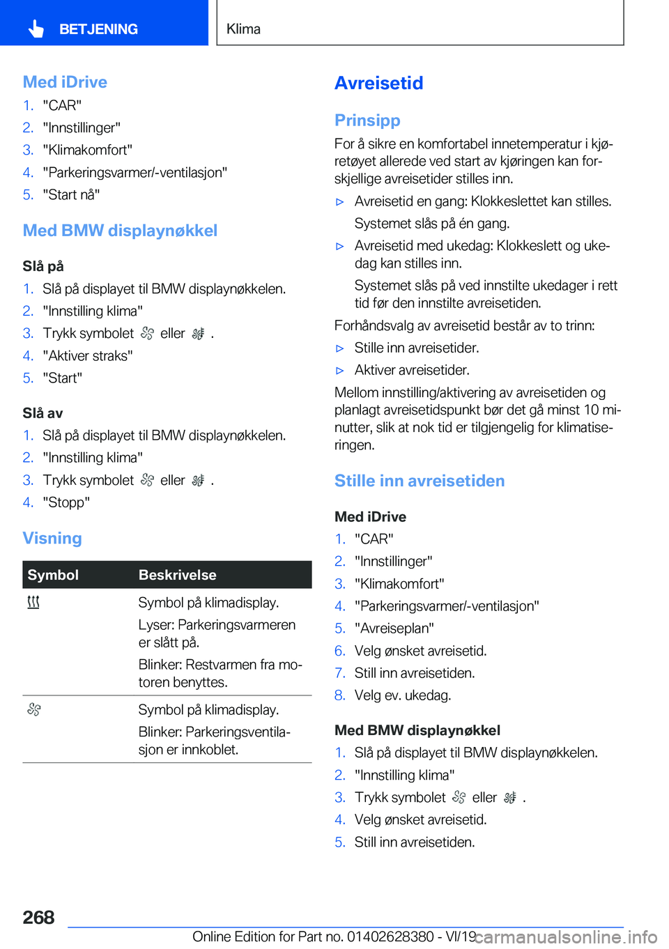 BMW 8 SERIES COUPE 2020  InstruksjonsbØker (in Norwegian) �M�e�d��i�D�r�i�v�e�1�.��C�A�R��2�.��I�n�n�s�t�i�l�l�i�n�g�e�r��3�.��K�l�i�m�a�k�o�m�f�o�r�t��4�.��P�a�r�k�e�r�i�n�g�s�v�a�r�m�e�r�/�-�v�e�n�t�i�l�a�s�j�o�n��5�.��S�t�a�r�t��n�å�
�M�e�d�