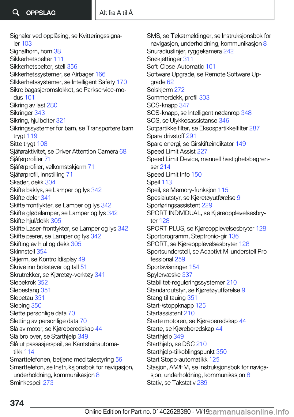 BMW 8 SERIES COUPE 2020  InstruksjonsbØker (in Norwegian) �S�i�g�n�a�l�e�r��v�e�d��o�p�p�l�å�s�i�n�g�,��s�e��K�v�i�t�t�e�r�i�n�g�s�s�i�g�n�aj�l�e�r� �1�0�3 �
�S�i�g�n�a�l�h�o�r�n�,��h�o�r�n� �3�8�
�S�i�k�k�e�r�h�e�t�s�b�e�l�t�e�r� �1�1�1�
�S�i�k