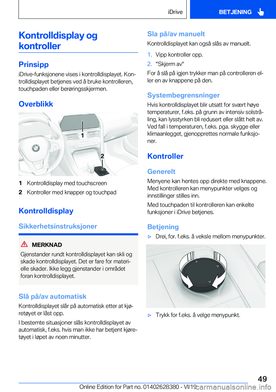 BMW 8 SERIES COUPE 2020  InstruksjonsbØker (in Norwegian) �K�o�n�t�r�o�l�l�d�i�s�p�l�a�y��o�g�k�o�n�t�r�o�l�l�e�r
�P�r�i�n�s�i�p�p
�i�D�r�i�v�e�-�f�u�n�k�s�j�o�n�e�n�e��v�i�s�e�s��i��k�o�n�t�r�o�l�l�d�i�s�p�l�a�y�e�t�.��K�o�nj
�t�r�o�l�l�d�i�s�p�l�a�y�