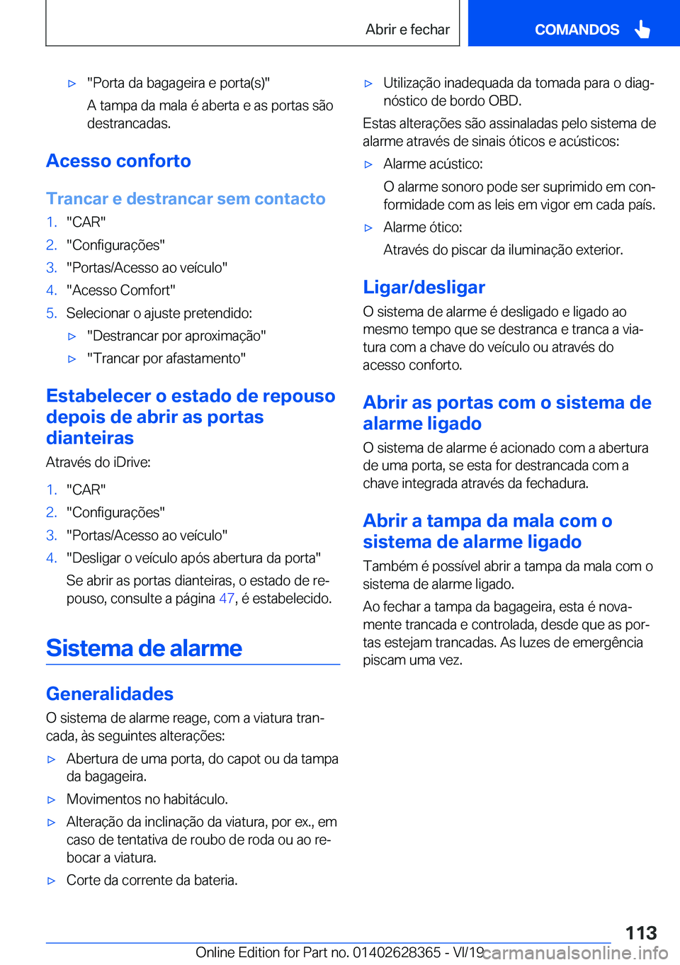 BMW 8 SERIES COUPE 2020  Manual do condutor (in Portuguese) x��P�o�r�t�a��d�a��b�a�g�a�g�e�i�r�a��e��p�o�r�t�a�(�s�)�
�A��t�a�m�p�a��d�a��m�a�l�a��é��a�b�e�r�t�a��e��a�s��p�o�r�t�a�s��s�ã�o
�d�e�s�t�r�a�n�c�a�d�a�s�.
�A�c�e�s�s�o��c�o�n�f�o�