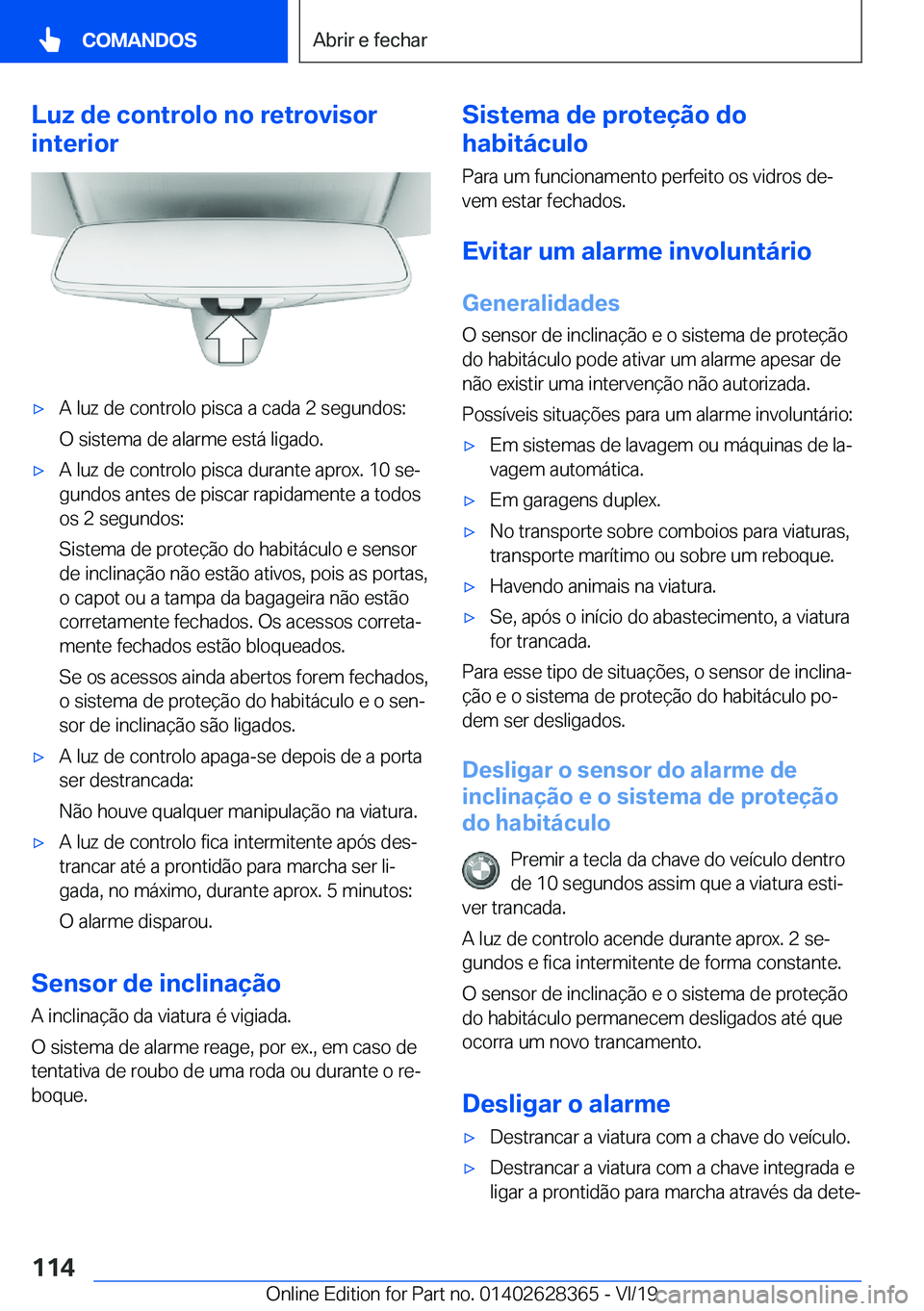 BMW 8 SERIES COUPE 2020  Manual do condutor (in Portuguese) �L�u�z��d�e��c�o�n�t�r�o�l�o��n�o��r�e�t�r�o�v�i�s�o�r
�i�n�t�e�r�i�o�rx�A��l�u�z��d�e��c�o�n�t�r�o�l�o��p�i�s�c�a��a��c�a�d�a��2��s�e�g�u�n�d�o�s�:
�O��s�i�s�t�e�m�a��d�e��a�l�a�r�m�e