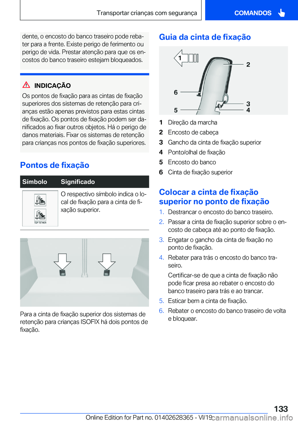 BMW 8 SERIES COUPE 2020  Manual do condutor (in Portuguese) �d�e�n�t�e�,��o��e�n�c�o�s�t�o��d�o��b�a�n�c�o��t�r�a�s�e�i�r�o��p�o�d�e��r�e�b�aª�t�e�r��p�a�r�a��a��f�r�e�n�t�e�.��E�x�i�s�t�e��p�e�r�i�g�o��d�e��f�e�r�i�m�e�n�t�o��o�u �p�e�r�i�g�o