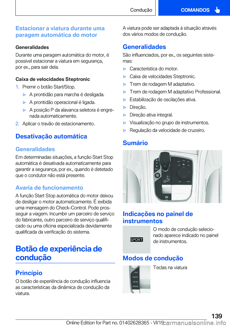 BMW 8 SERIES COUPE 2020  Manual do condutor (in Portuguese) �E�s�t�a�c�i�o�n�a�r��a��v�i�a�t�u�r�a��d�u�r�a�n�t�e��u�m�a
�p�a�r�a�g�e�m��a�u�t�o�m�á�t�i�c�a��d�o��m�o�t�o�r
�G�e�n�e�r�a�l�i�d�a�d�e�s
�D�u�r�a�n�t�e��u�m�a��p�a�r�a�g�e�m��a�u�t�o�m�