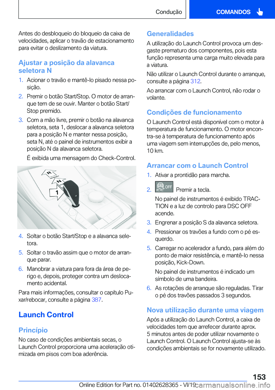 BMW 8 SERIES COUPE 2020  Manual do condutor (in Portuguese) �A�n�t�e�s��d�o��d�e�s�b�l�o�q�u�e�i�o��d�o��b�l�o�q�u�e�i�o��d�a��c�a�i�x�a��d�e
�v�e�l�o�c�i�d�a�d�e�s�,��a�p�l�i�c�a�r��o��t�r�a�v�ã�o��d�e��e�s�t�a�c�i�o�n�a�m�e�n�t�o �p�a�r�a��e�v�