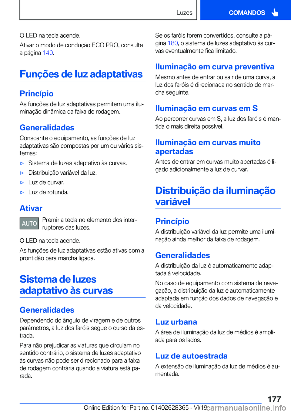 BMW 8 SERIES COUPE 2020  Manual do condutor (in Portuguese) �O��L�E�D��n�a��t�e�c�l�a��a�c�e�n�d�e�.
�A�t�i�v�a�r��o��m�o�d�o��d�e��c�o�n�d�u�
