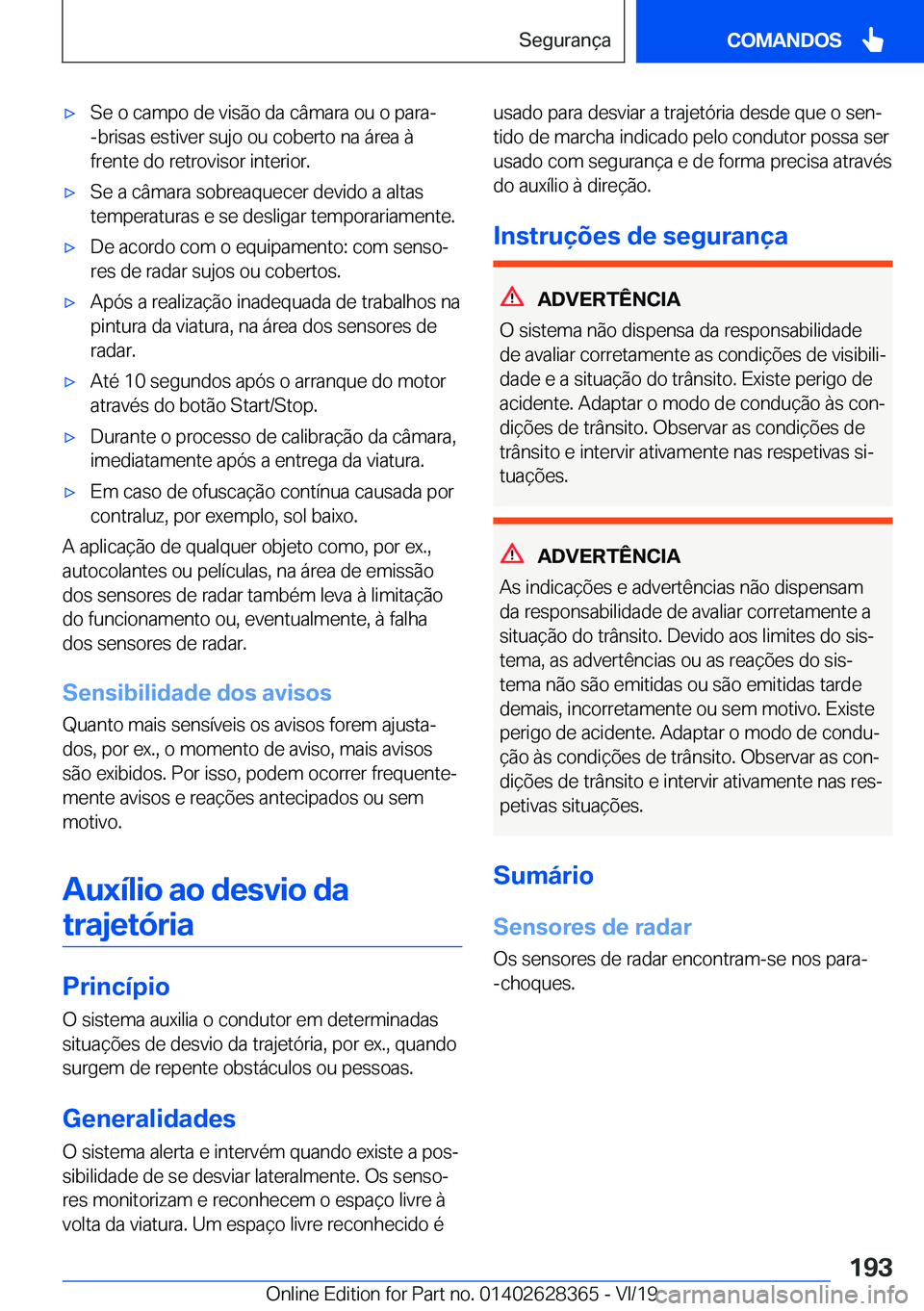 BMW 8 SERIES COUPE 2020  Manual do condutor (in Portuguese) x�S�e��o��c�a�m�p�o��d�e��v�i�s�ã�o��d�a��c�â�m�a�r�a��o�u��o��p�a�r�a�-
�-�b�r�i�s�a�s��e�s�t�i�v�e�r��s�u�j�o��o�u��c�o�b�e�r�t�o��n�a��á�r�e�a��à
�f�r�e�n�t�e��d�o��r�e�t�r�o