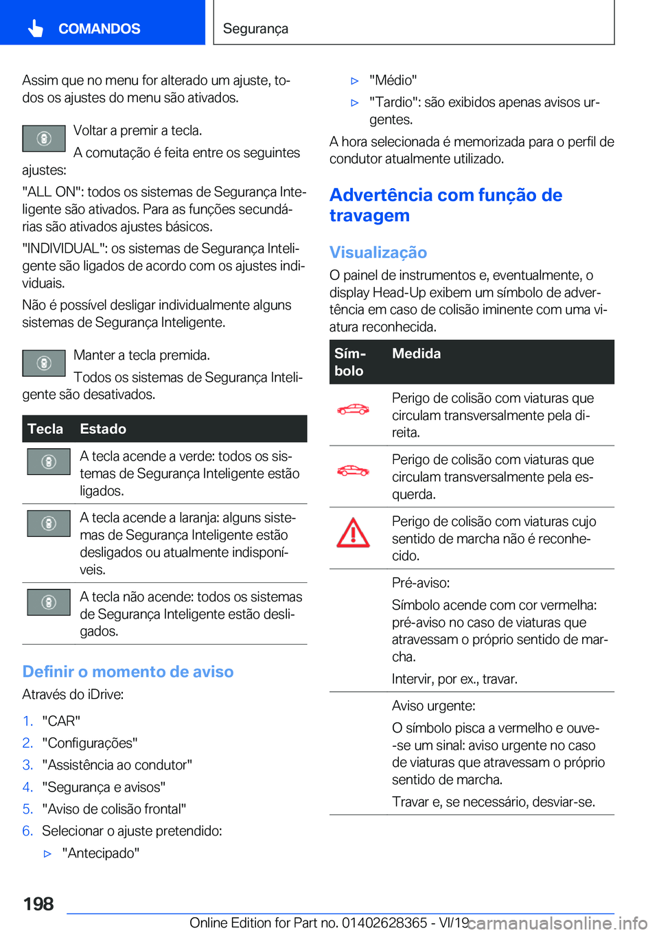 BMW 8 SERIES COUPE 2020  Manual do condutor (in Portuguese) �A�s�s�i�m��q�u�e��n�o��m�e�n�u��f�o�r��a�l�t�e�r�a�d�o��u�m��a�j�u�s�t�e�,��t�oª
�d�o�s��o�s��a�j�u�s�t�e�s��d�o��m�e�n�u��s�ã�o��a�t�i�v�a�d�o�s�.
�V�o�l�t�a�r��a��p�r�e�m�i�r��a