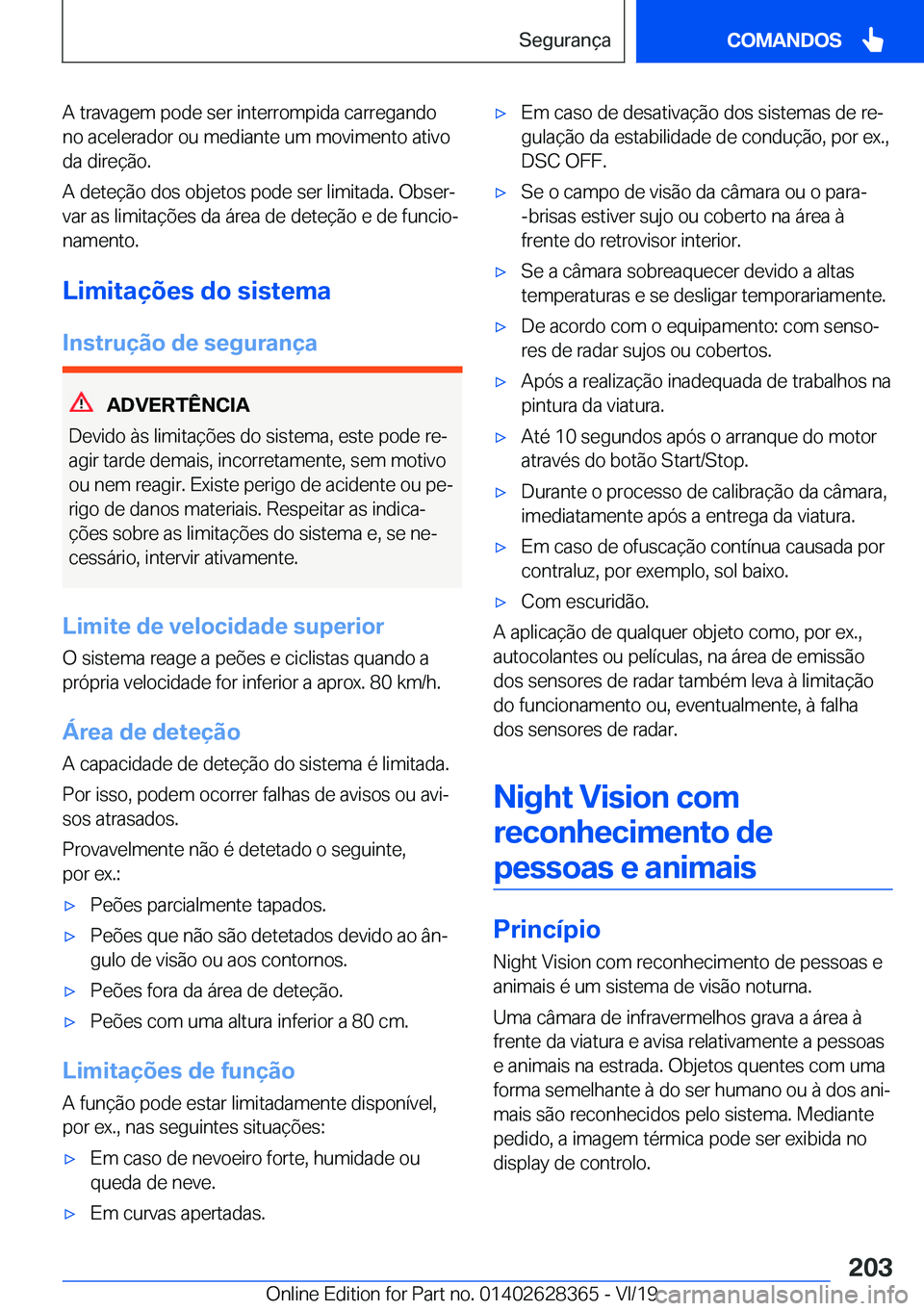 BMW 8 SERIES COUPE 2020  Manual do condutor (in Portuguese) �A��t�r�a�v�a�g�e�m��p�o�d�e��s�e�r��i�n�t�e�r�r�o�m�p�i�d�a��c�a�r�r�e�g�a�n�d�o
�n�o��a�c�e�l�e�r�a�d�o�r��o�u��m�e�d�i�a�n�t�e��u�m��m�o�v�i�m�e�n�t�o��a�t�i�v�o �d�a��d�i�r�e�