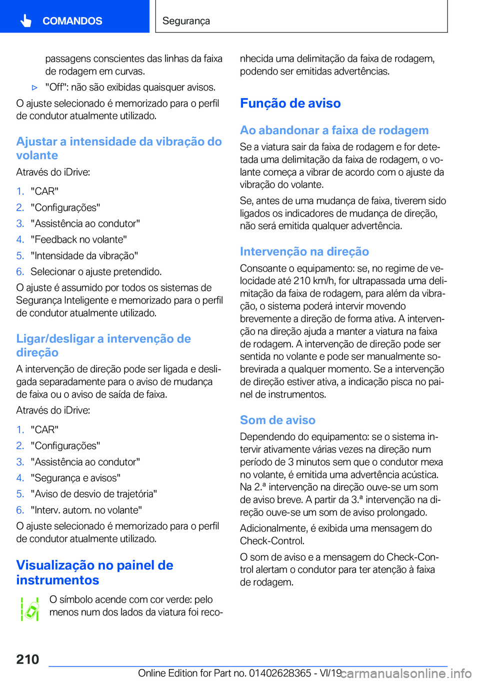 BMW 8 SERIES COUPE 2020  Manual do condutor (in Portuguese) �p�a�s�s�a�g�e�n�s��c�o�n�s�c�i�e�n�t�e�s��d�a�s��l�i�n�h�a�s��d�a��f�a�i�x�a�d�e��r�o�d�a�g�e�m��e�m��c�u�r�v�a�s�.x��O�f�f��:��n�ã�o��s�ã�o��e�x�i�b�i�d�a�s��q�u�a�i�s�q�u�e�r��a�v