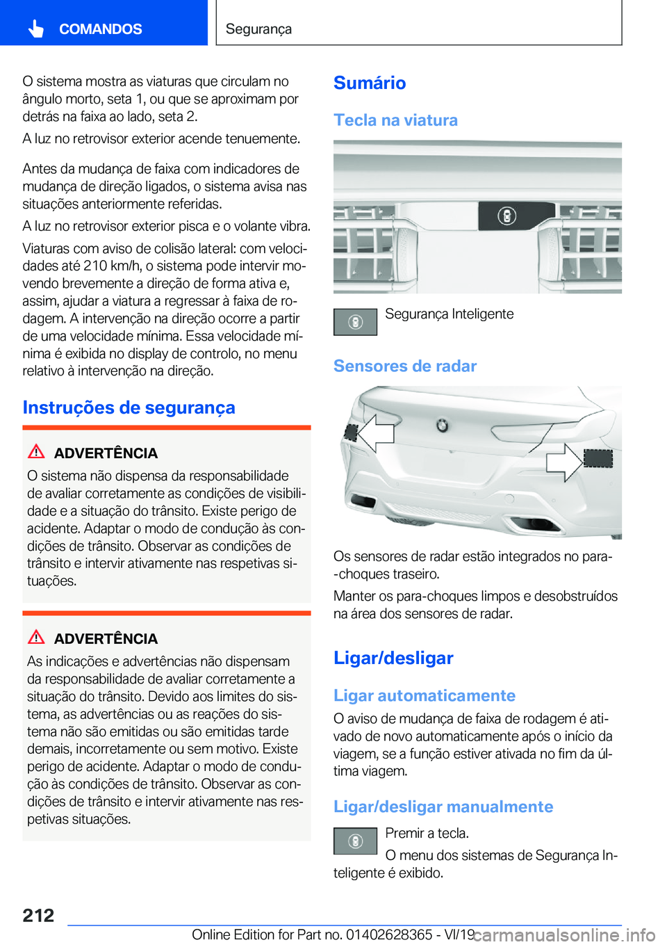 BMW 8 SERIES COUPE 2020  Manual do condutor (in Portuguese) �O��s�i�s�t�e�m�a��m�o�s�t�r�a��a�s��v�i�a�t�u�r�a�s��q�u�e��c�i�r�c�u�l�a�m��n�o�â�n�g�u�l�o��m�o�r�t�o�,��s�e�t�a��1�,��o�u��q�u�e��s�e��a�p�r�o�x�i�m�a�m��p�o�r
�d�e�t�r�á�s��n�a�