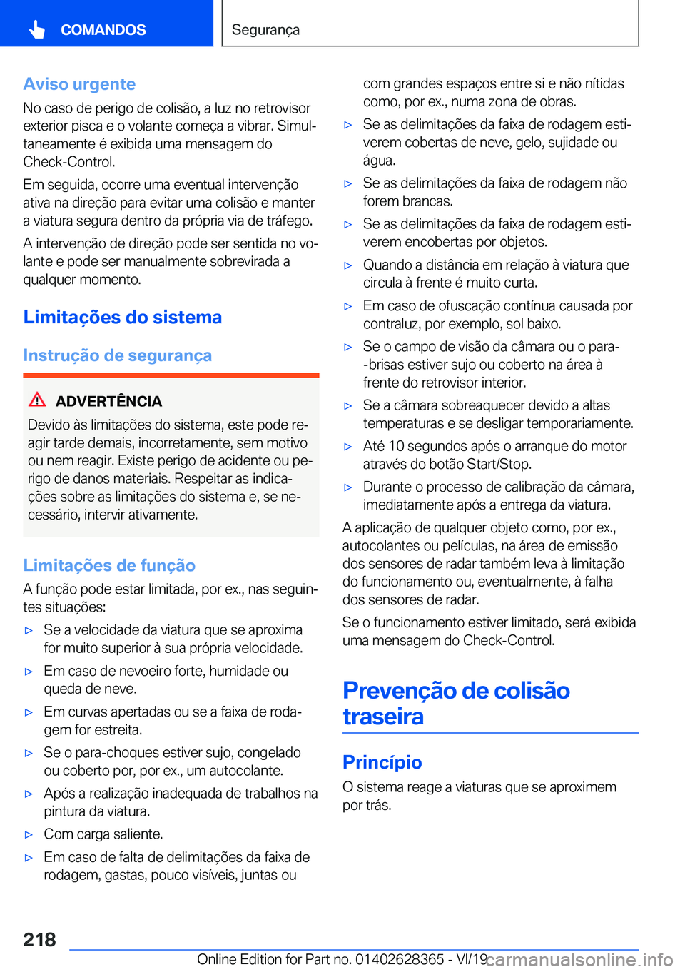 BMW 8 SERIES COUPE 2020  Manual do condutor (in Portuguese) �A�v�i�s�o��u�r�g�e�n�t�e�N�o��c�a�s�o��d�e��p�e�r�i�g�o��d�e��c�o�l�i�s�ã�o�,��a��l�u�z��n�o��r�e�t�r�o�v�i�s�o�r
�e�x�t�e�r�i�o�r��p�i�s�c�a��e��o��v�o�l�a�n�t�e��c�o�m�e�
