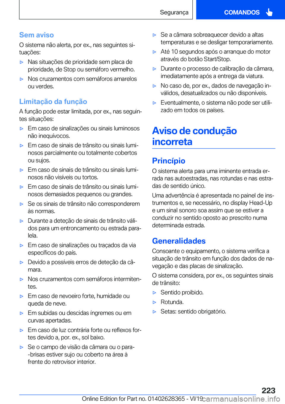 BMW 8 SERIES COUPE 2020  Manual do condutor (in Portuguese) �S�e�m��a�v�i�s�o
�O��s�i�s�t�e�m�a��n�ã�o��a�l�e�r�t�a�,��p�o�r��e�x�.�,��n�a�s��s�e�g�u�i�n�t�e�s��s�iª
�t�u�a�