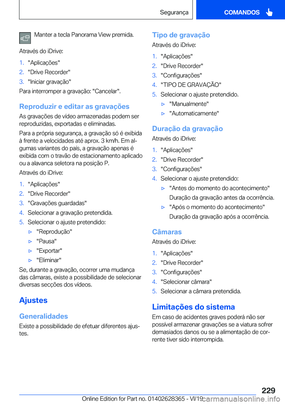 BMW 8 SERIES COUPE 2020  Manual do condutor (in Portuguese) �M�a�n�t�e�r��a��t�e�c�l�a��P�a�n�o�r�a�m�a��V�i�e�w��p�r�e�m�i�d�a�.
�A�t�r�a�v�é�s��d�o��i�D�r�i�v�e�:�1�.��A�p�l�i�c�a�