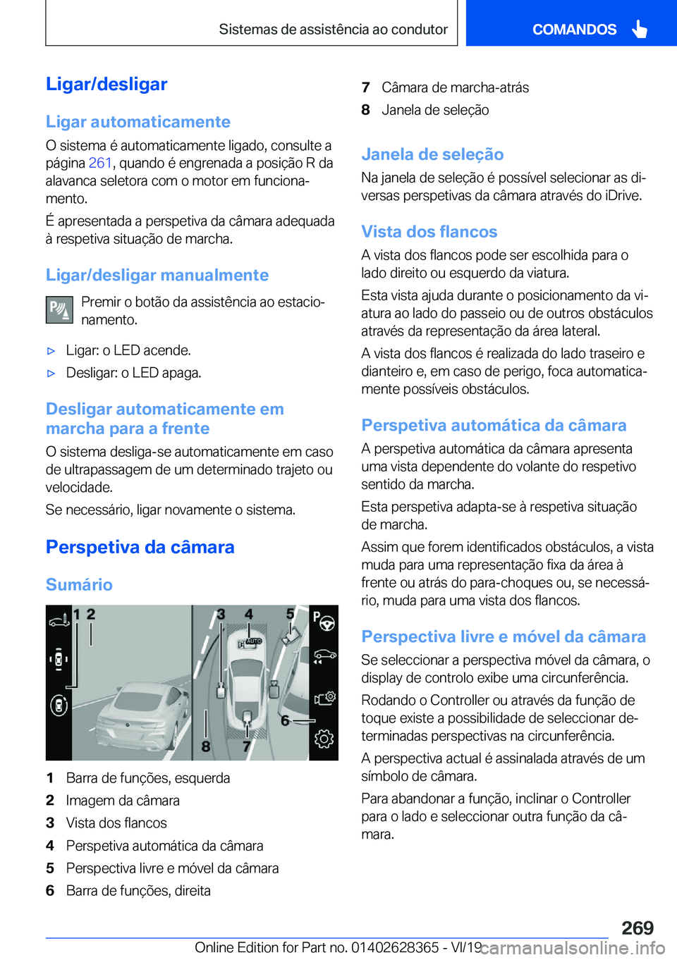 BMW 8 SERIES COUPE 2020  Manual do condutor (in Portuguese) �L�i�g�a�r�/�d�e�s�l�i�g�a�r
�L�i�g�a�r��a�u�t�o�m�a�t�i�c�a�m�e�n�t�e �O��s�i�s�t�e�m�a��é��a�u�t�o�m�a�t�i�c�a�m�e�n�t�e��l�i�g�a�d�o�,��c�o�n�s�u�l�t�e��a�p�á�g�i�n�a� �2�6�1�,��q�u�a�n�