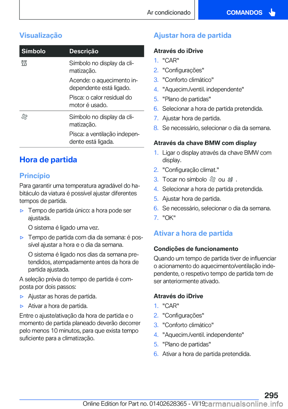 BMW 8 SERIES COUPE 2020  Manual do condutor (in Portuguese) �V�i�s�u�a�l�i�z�a�