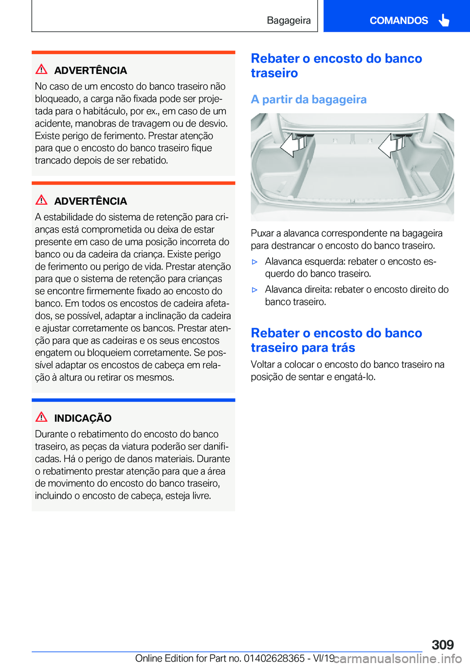BMW 8 SERIES COUPE 2020  Manual do condutor (in Portuguese) �A�D�V�E�R�T�Ê�N�C�I�A
�N�o��c�a�s�o��d�e��u�m��e�n�c�o�s�t�o��d�o��b�a�n�c�o��t�r�a�s�e�i�r�o��n�ã�o
�b�l�o�q�u�e�a�d�o�,��a��c�a�r�g�a��n�ã�o��f�i�x�a�d�a��p�o�d�e��s�e�r��p�r�o�j�