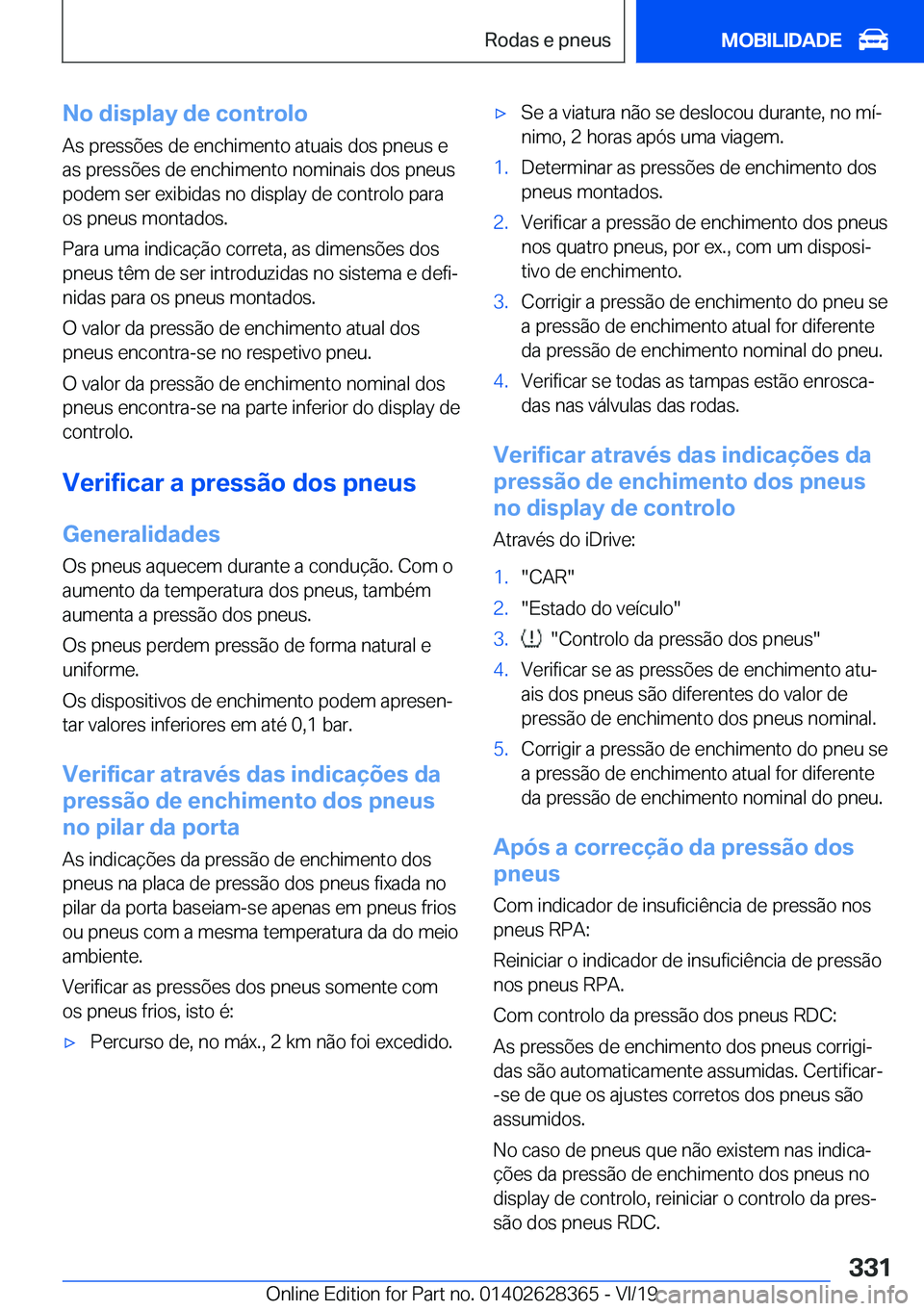 BMW 8 SERIES COUPE 2020  Manual do condutor (in Portuguese) �N�o��d�i�s�p�l�a�y��d�e��c�o�n�t�r�o�l�o�A�s��p�r�e�s�s�õ�e�s��d�e��e�n�c�h�i�m�e�n�t�o��a�t�u�a�i�s��d�o�s��p�n�e�u�s��e
�a�s��p�r�e�s�s�õ�e�s��d�e��e�n�c�h�i�m�e�n�t�o��n�o�m�i�n�a�