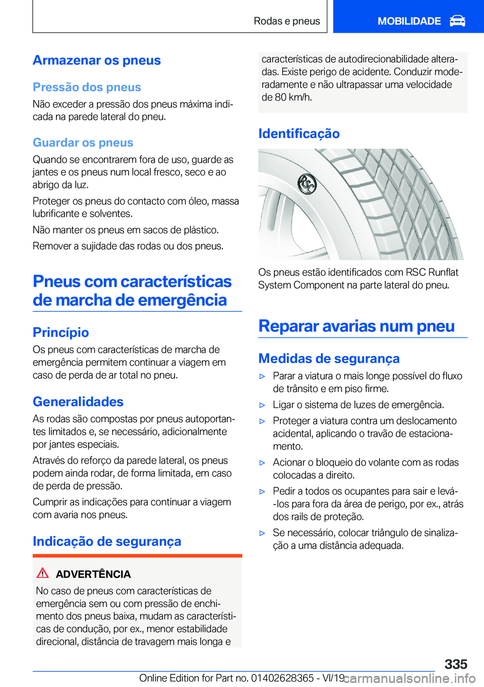 BMW 8 SERIES COUPE 2020  Manual do condutor (in Portuguese) �A�r�m�a�z�e�n�a�r��o�s��p�n�e�u�s
�P�r�e�s�s�ã�o��d�o�s��p�n�e�u�s �N�ã�o��e�x�c�e�d�e�r��a��p�r�e�s�s�ã�o��d�o�s��p�n�e�u�s��m�á�x�i�m�a��i�n�d�iª
�c�a�d�a��n�a��p�a�r�e�d�e��l�a