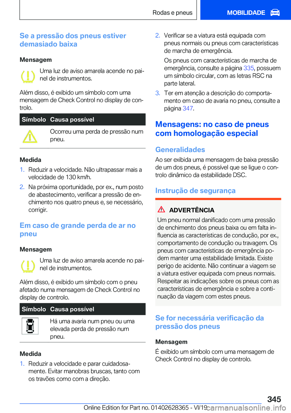 BMW 8 SERIES COUPE 2020  Manual do condutor (in Portuguese) �S�e��a��p�r�e�s�s�ã�o��d�o�s��p�n�e�u�s��e�s�t�i�v�e�r
�d�e�m�a�s�i�a�d�o��b�a�i�x�a
�M�e�n�s�a�g�e�m �U�m�a��l�u�z��d�e��a�v�i�s�o��a�m�a�r�e�l�a��a�c�e�n�d�e��n�o��p�a�iª�n�e�l��d�
