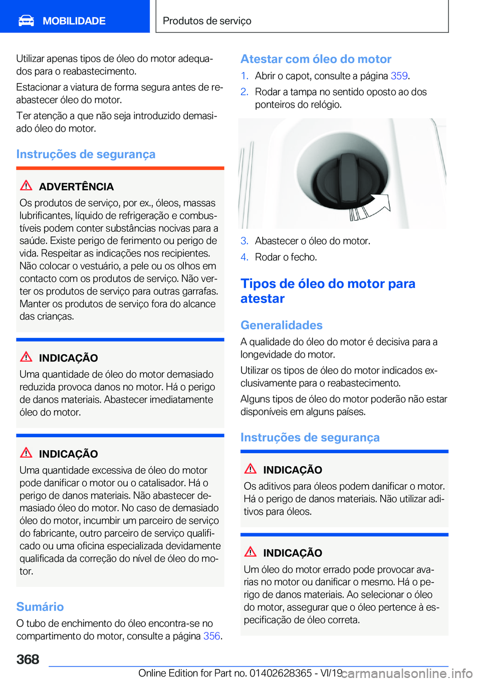 BMW 8 SERIES COUPE 2020  Manual do condutor (in Portuguese) �U�t�i�l�i�z�a�r��a�p�e�n�a�s��t�i�p�o�s��d�e��ó�l�e�o��d�o��m�o�t�o�r��a�d�e�q�u�aª�d�o�s��p�a�r�a��o��r�e�a�b�a�s�t�e�c�i�m�e�n�t�o�.
�E�s�t�a�c�i�o�n�a�r��a��v�i�a�t�u�r�a��d�e��f�
