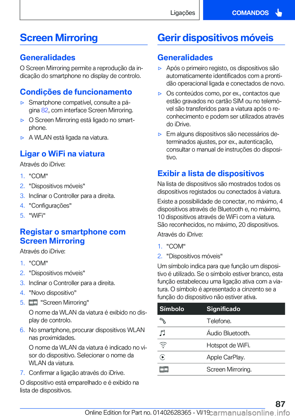 BMW 8 SERIES COUPE 2020  Manual do condutor (in Portuguese) �S�c�r�e�e�n��M�i�r�r�o�r�i�n�g
�G�e�n�e�r�a�l�i�d�a�d�e�s�O��S�c�r�e�e�n��M�i�r�r�o�r�i�n�g��p�e�r�m�i�t�e��a��r�e�p�r�o�d�u�
