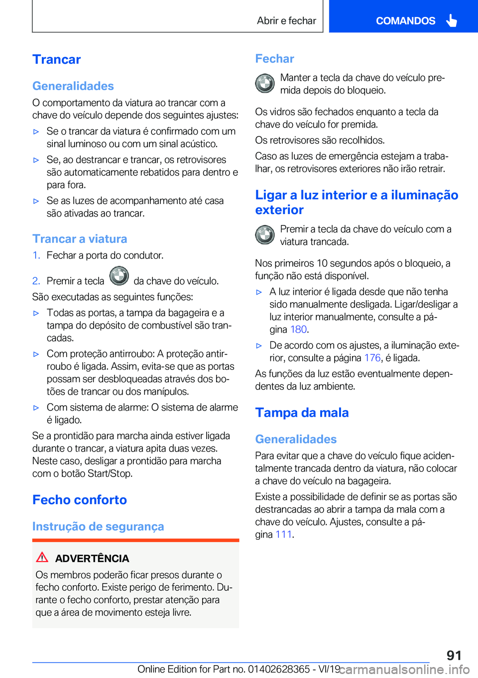 BMW 8 SERIES COUPE 2020  Manual do condutor (in Portuguese) �T�r�a�n�c�a�r�G�e�n�e�r�a�l�i�d�a�d�e�s
�O��c�o�m�p�o�r�t�a�m�e�n�t�o��d�a��v�i�a�t�u�r�a��a�o��t�r�a�n�c�a�r��c�o�m��a
�c�h�a�v�e��d�o��v�e�