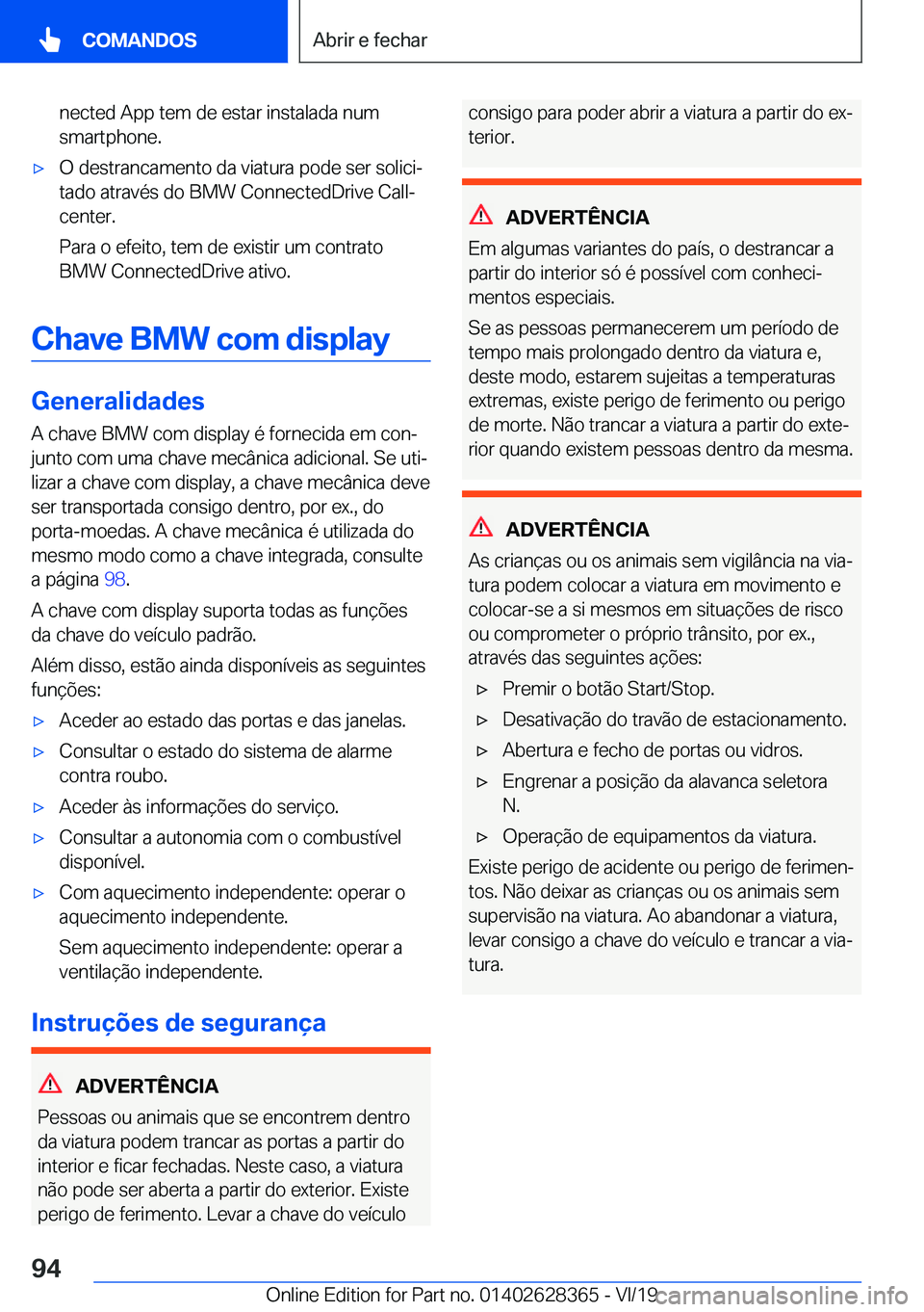 BMW 8 SERIES COUPE 2020  Manual do condutor (in Portuguese) �n�e�c�t�e�d��A�p�p��t�e�m��d�e��e�s�t�a�r��i�n�s�t�a�l�a�d�a��n�u�m
�s�m�a�r�t�p�h�o�n�e�.x�O��d�e�s�t�r�a�n�c�a�m�e�n�t�o��d�a��v�i�a�t�u�r�a��p�o�d�e��s�e�r��s�o�l�i�c�iª �t�a�d�o��