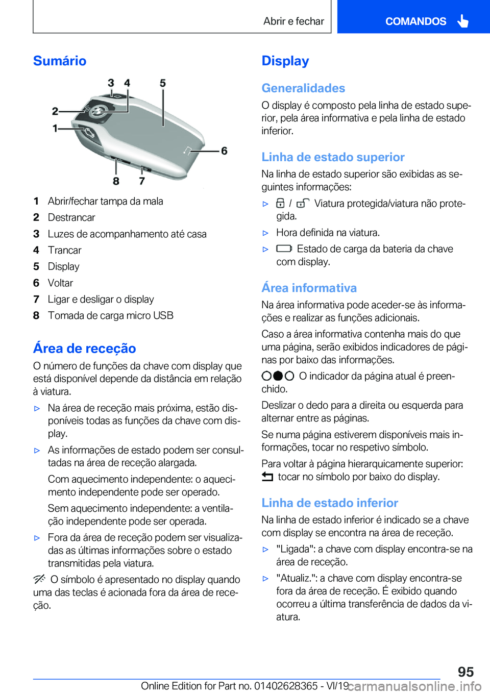 BMW 8 SERIES COUPE 2020  Manual do condutor (in Portuguese) �S�u�m�á�r�i�o�1�A�b�r�i�r�/�f�e�c�h�a�r��t�a�m�p�a��d�a��m�a�l�a�2�D�e�s�t�r�a�n�c�a�r�3�L�u�z�e�s��d�e��a�c�o�m�p�a�n�h�a�m�e�n�t�o��a�t�é��c�a�s�a�4�T�r�a�n�c�a�r�5�D�i�s�p�l�a�y�6�V�o�l�t