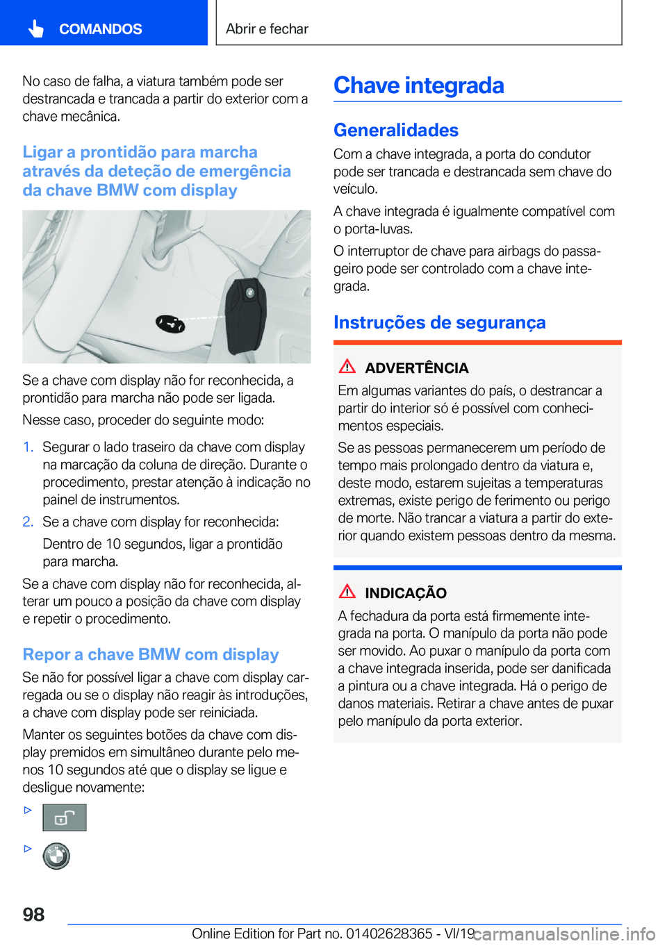 BMW 8 SERIES COUPE 2020  Manual do condutor (in Portuguese) �N�o��c�a�s�o��d�e��f�a�l�h�a�,��a��v�i�a�t�u�r�a��t�a�m�b�é�m��p�o�d�e��s�e�r�d�e�s�t�r�a�n�c�a�d�a��e��t�r�a�n�c�a�d�a��a��p�a�r�t�i�r��d�o��e�x�t�e�r�i�o�r��c�o�m��a
�c�h�a�v�e��m
